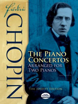 Kniha Frederic Chopin: The Piano Concertos Arranged for Two Pianos: The Joseffy Edition Frederic Chopin