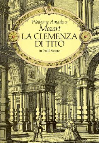 Carte La Clemenza Di Tito: In Full Score Wolfgang Amadeus Mozart
