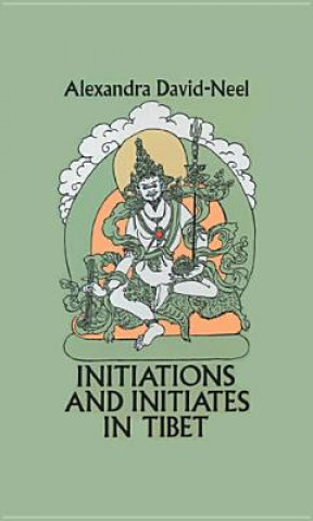 Kniha Initiations and Initiates in Tibet Alexandra David-Neel