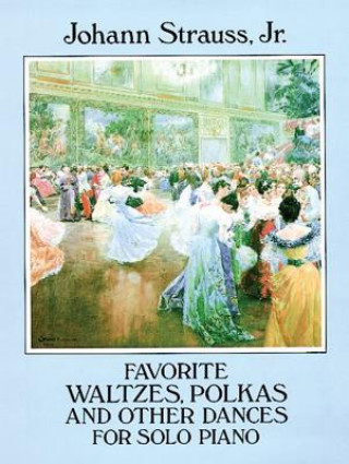 Kniha Favorite Waltzes, Polkas and Other Dances for Solo Piano Johann Strauss