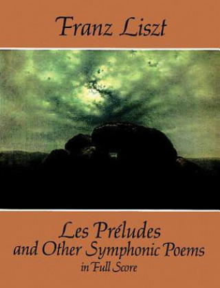Carte Les Preludes and Other Symphonic Poems in Full Score Franz Liszt