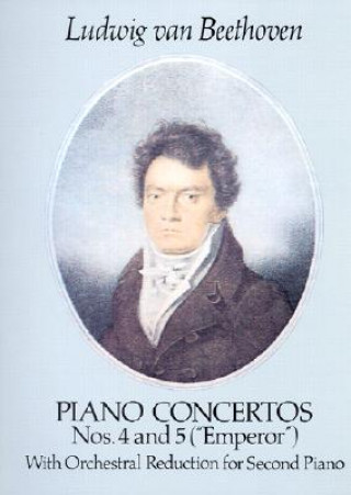 Kniha Piano Concertos Nos. 4 and 5 ("Emperor"): With Orchestral Reduction for Second Piano Ludwig Van Beethoven