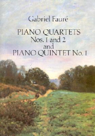 Книга Piano Quartets Nos. 1 and 2 and Piano Quintet No. 1 Gabriel Faure