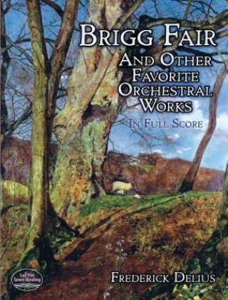 Książka Brigg Fair and Other Favorite Orchestral Works in Full Score Frederick Delius