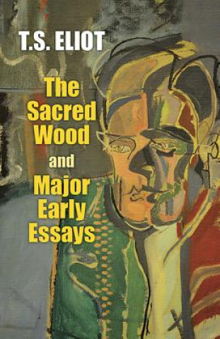 Kniha The Sacred Wood and Major Early Essays T S Eliot