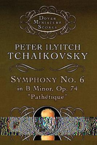 Carte Symphony No. 6 in B Minor: Op. 74 Peter Ilyitch Tchaikovsky