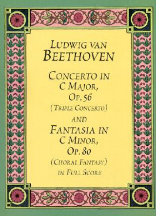 Book Concerto in C Major, Op. 56 (Triple Concerto): And Fantasia in C Minor, Op. 80 (Choral Fantasy) in Full Score Ludwig Van Beethoven