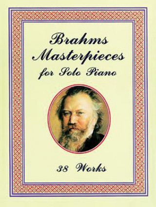 Książka Brahms Masterpieces for Solo Piano: 38 Works Johannes Brahms