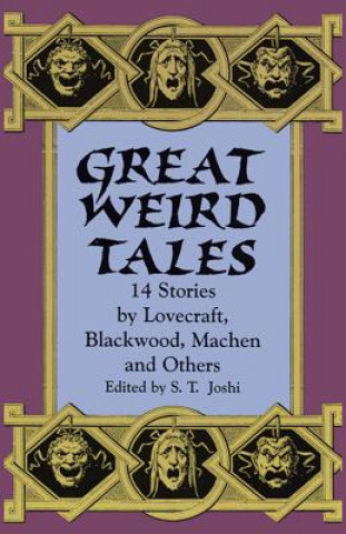 Книга Great Weird Tales: 14 Stories by Lovecraft, Blackwood, Machen and Others S. T. Joshi