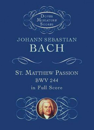 Könyv St. Matthew Passion, Bwv 244, in Full Score Johann Sebastian Bach