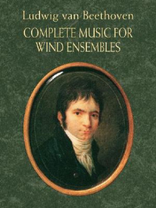 Kniha Complete Music for Wind Ensembles Ludwig van Beethoven