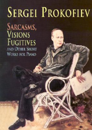 Könyv Sarcasms, Visions Fugitives and Other Short Works for Piano Sergei Prokofiev