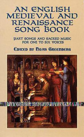 Carte An English Medieval and Renaissance Song Book: Part Songs and Sacred Music for One to Six Voices Noah Greenberg