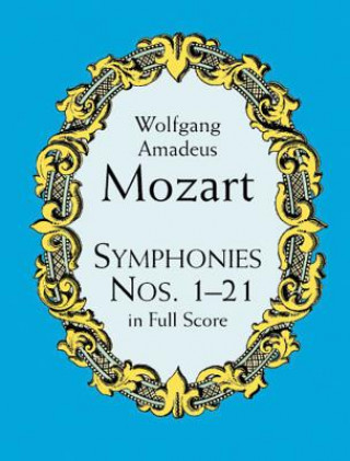 Kniha Symphonies Nos. 1-21 in Full Score Wolfgang Amadeus Mozart