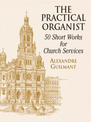 Kniha The Practical Organist Alexandre Guilmant