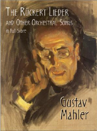 Könyv The Ruckert Lieder and Other Orchestral Songs in Full Score Gustav Mahler