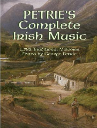 Kniha Petrie's Complete Irish Music: 1,582 Traditional Melodies George Petrie