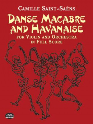 Kniha Danse Macabre and Havanaise for Violin and Orchestra in Full Score Camille Saint-Saens