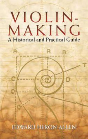 Kniha Violin-Making: A Historical and Practical Guide Edward Heron-Allen