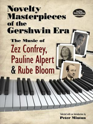 Könyv Novelty Masterpieces of the Gershwin Era: The Music of Zez Confrey, Pauline Alpert and Rube Bloom Peter Mintun