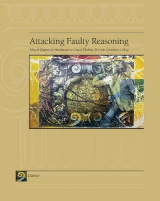 Carte Attacking Faulty Reasoning: Selected Chapters for Introduction to Critical Thinking, Riverside Community College T. Edward Damer