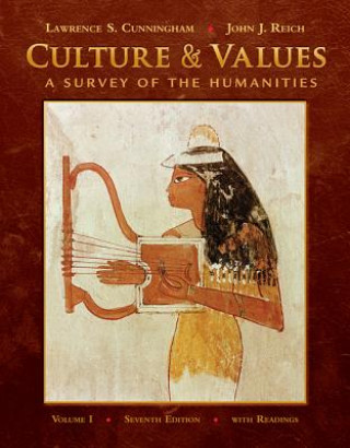 Kniha Culture and Values, Volume I: A Survey of the Humanities; With Readings Lawrence S. Cunningham
