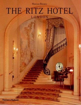 Kniha The Ritz Hotel: London Marcus Binney