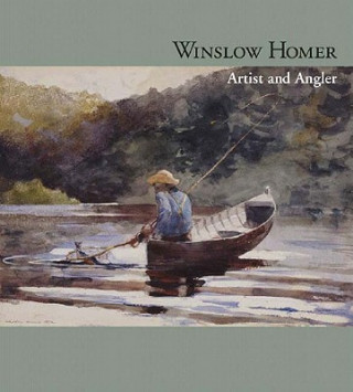 Carte Winslow Homer: Artist and Angler Patricia Junker