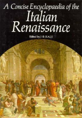 Könyv A Concise Encyclopaedia of the Italian Renaissance John Hale