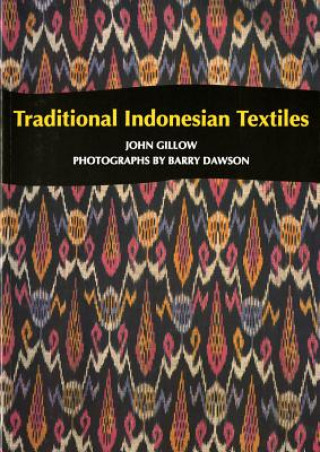 Kniha Traditional Indonesian Textiles John Gillow