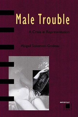 Kniha Male Trouble: A Crisis in Representation Abigail Solomon-Godeau