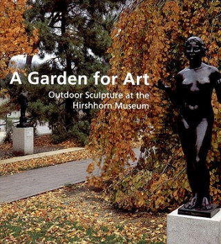 Carte A Garden for Art: Outdoor Sculpture at the Hirshhorn Museum Valerie Fletcher