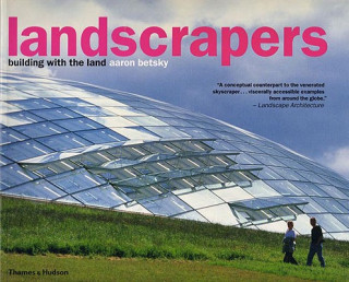 Carte Landscrapers: Building with the Land Aaron Betsky