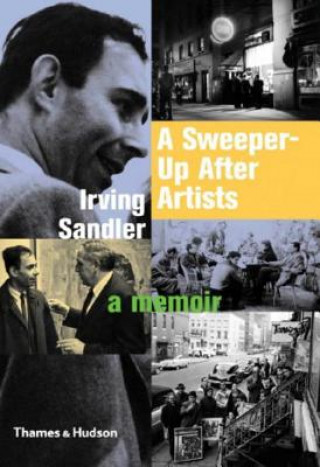 Kniha A Sweeper-Up After Artists: A Memoir Irving Sandler