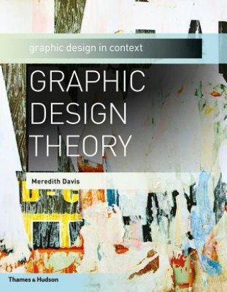 Książka Graphic Design Theory: Graphic Design in Context Meredith Davis