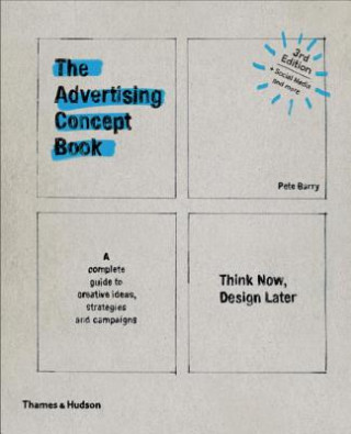 Kniha The Advertising Concept Book: Think Now, Design Later Pete Barry