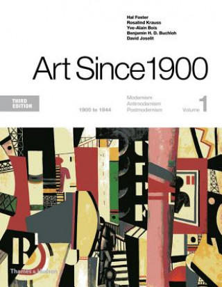Könyv Art Since 1900: 1900 to 1944 Hal Foster