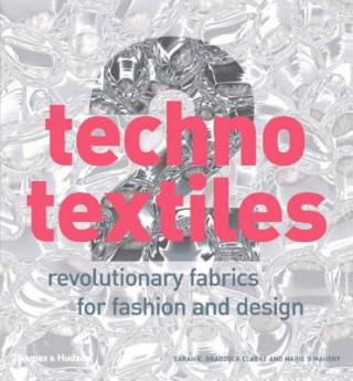 Carte Techno Textiles 2: Revolutionary Fabrics for Fashion and Design Sarah E. Braddock Clarke