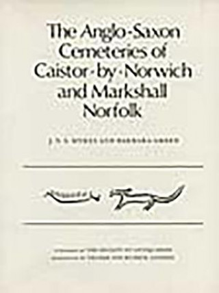 Book The Anglo-Saxon Cemeteries of Caistor-By-Norwich and Markshall, Norfolk J. N. L. Myres