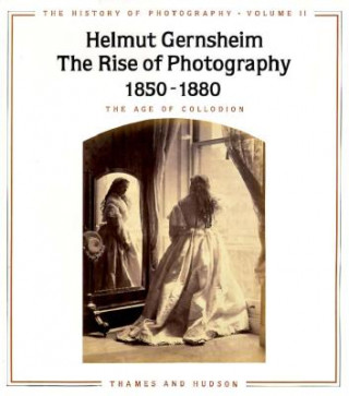 Carte The History of Photography: The Age of Collodion Helmut Gernsheim
