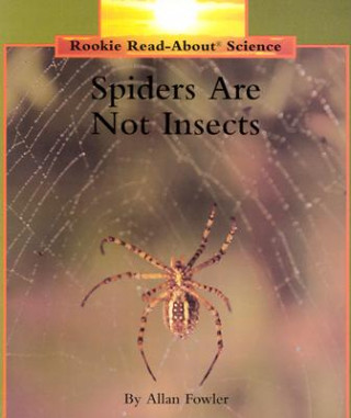 Carte Spiders Are Not Insects (Rookie Read-About Science: Animals) Allan Fowler