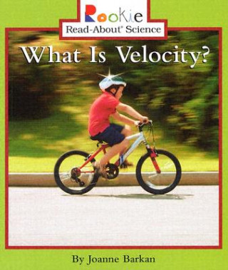 Kniha What Is Velocity? (Rookie Read-About Science: Physical Science: Previous Editions) Joanne Barkan