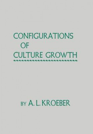 Kniha Configurations of Culture Growth A. L. Kroeber