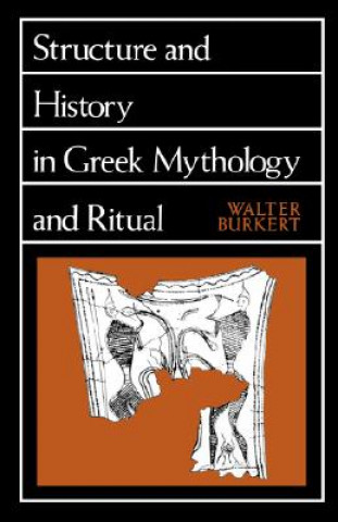 Könyv Structure and History in Greek Mythology and Ritual Walter Burkert