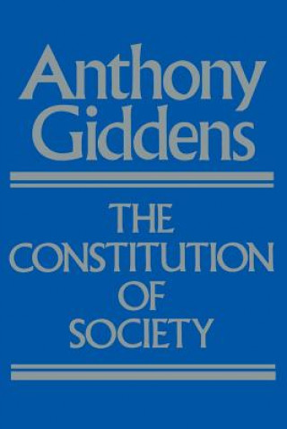 Kniha Constitution of Society Anthony Giddens