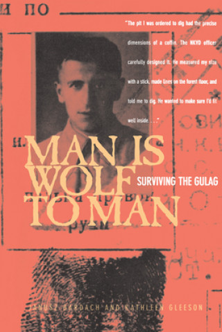 Könyv Man Is Wolf to Man: Surviving the Gulag Janusz Bardach