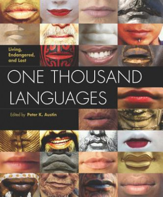 Knjiga One Thousand Languages: Living, Endangered, and Lost Peter K. Austin