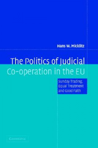 Carte The Politics of Judicial Co-Operation in the Eu: Sunday Trading, Equal Treatment and Good Faith Hans-W Micklitz