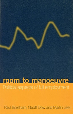 Książka Room to Manoeuvre: Political Aspects of Full Employment Paul Boreham