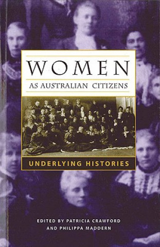 Book Women as Australian Citizens: Underlying Histories Patricia Crawford